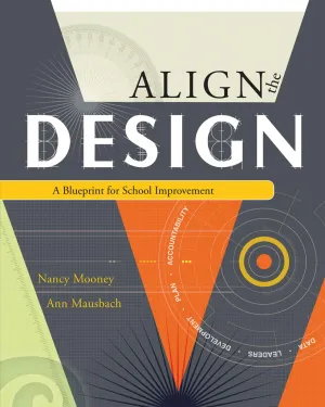 Align the Design: A Blueprint for School Improvement Illustrated Edition