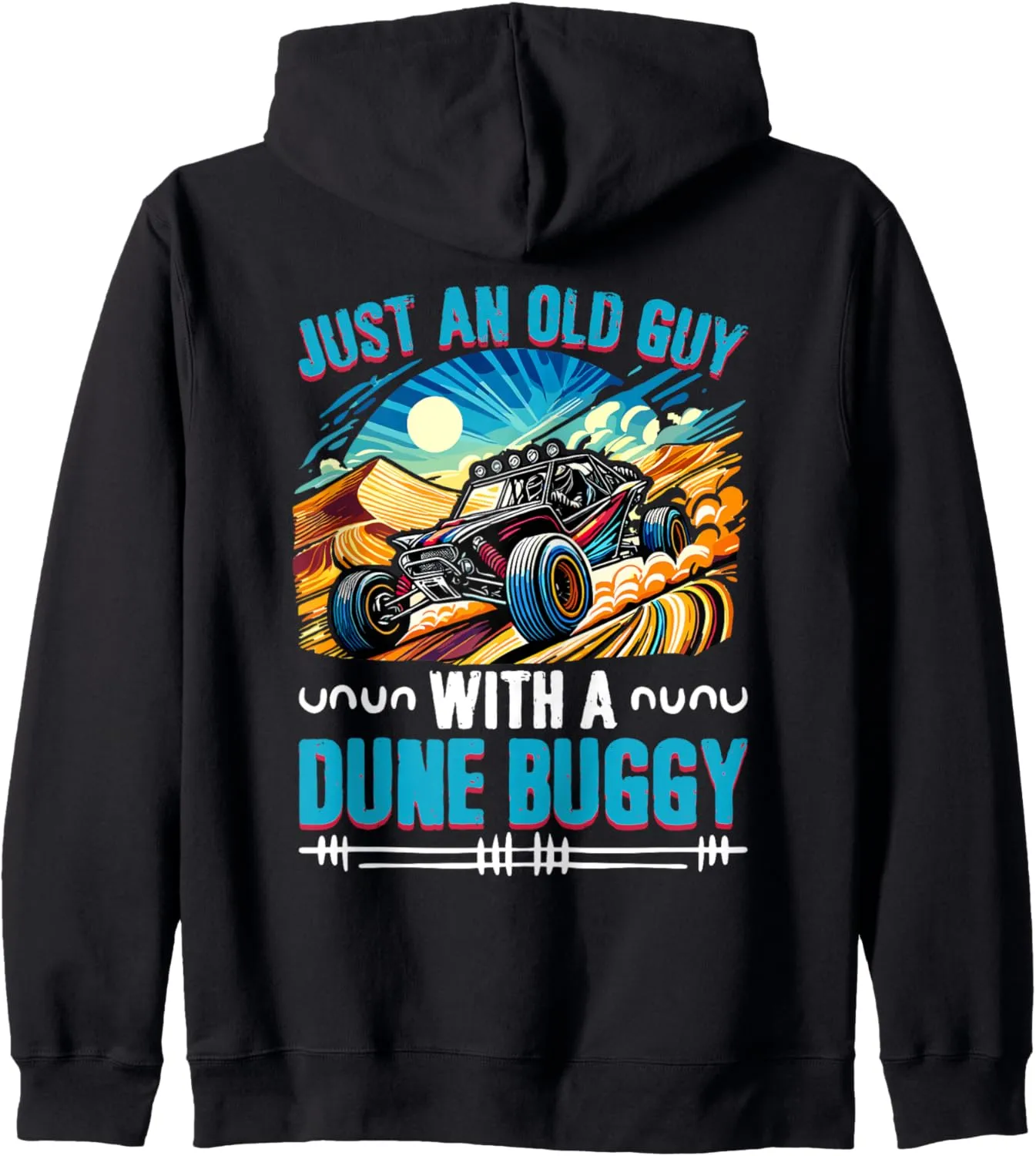 Beach Sand Race Rail Racing Car Old Guy With A Dune Buggy Zip Hoodie