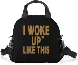 I Woke Up Like This Portable Lunch Box Crossbody Bag Tote Insulated with Adjustable Strap Work Beach Picnic