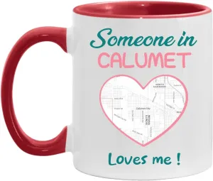 Someone in Calumet Illinois Loves Me! Valentines Day Coffee Mugs Map Long Distance Heart Mug Couples Her Boyfriend Girlfriend 11oz Accent Mug Red