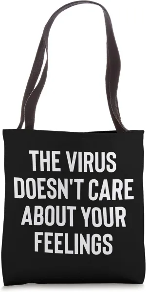 The Virus Doesn't Care About Your Feelings Design Tote Bag