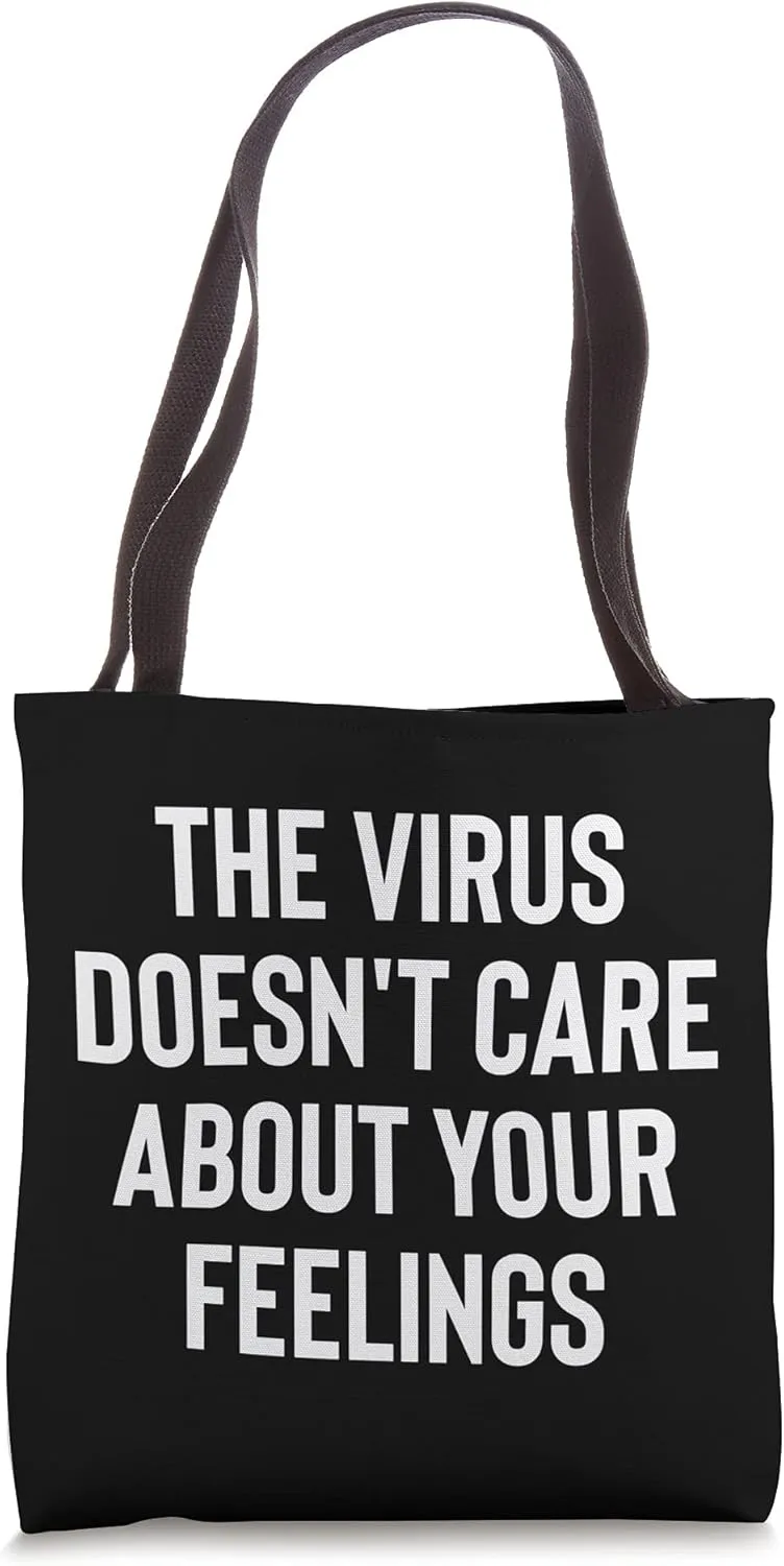The Virus Doesn't Care About Your Feelings Design Tote Bag