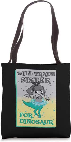 Will Trade sister for dinosaur: Funny sibling design Tote Bag